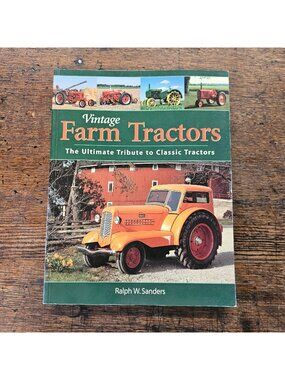 Vintage Farm Tractors Ultimate Tribute Classic Tractors Book Ralph W Sanders PB